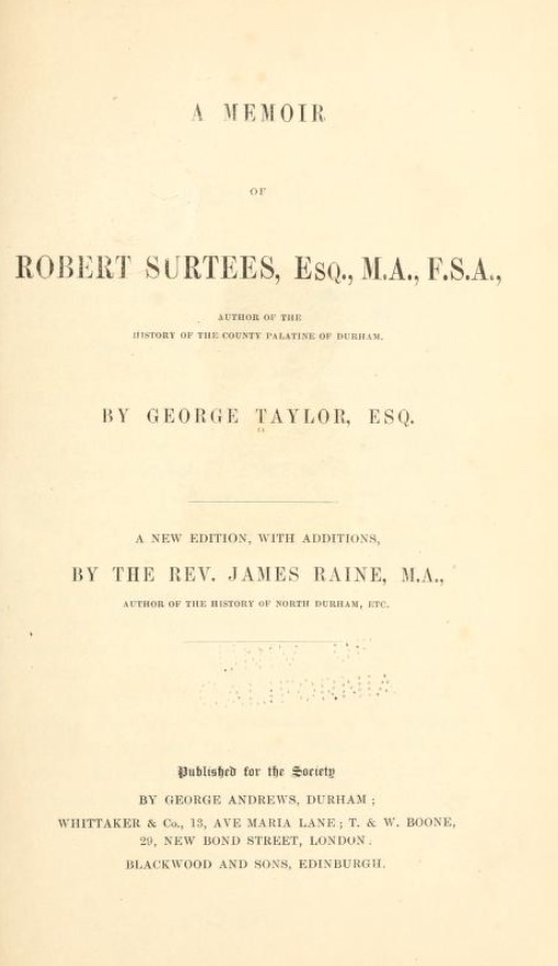 A memoir of Robert Surtees, esq., FSA., author of the History of the county palatine of Durham